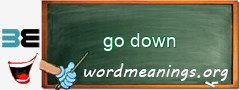 WordMeaning blackboard for go down